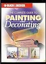 The Complete Guide to Painting and Decorating (Black & Decker Home Improvement Library)