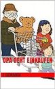 Opa geht Einkaufen (German Edition)