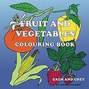 Fruit & Vegetables Colouring Book: Calm and Cozy