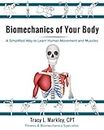 Biomechanics of Your Body: A Simplified Way to learn Human Movement and Muscles