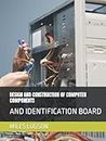 DESIGN AND CONSTRUCTION OF COMPUTER COMPONENTS: AND IDENTIFICATION BOARD