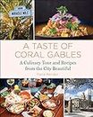 A Taste of Coral Gables: Cookbook and Culinary Tour of the City Beautiful (English Edition)
