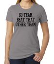 Go team beat that other team Woman's Funny Graphic Tees, Sports T -shirt