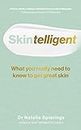 Skintelligent: What you really need to know to get great skin