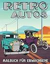 Retro Autos Malbuch für Erwachsene: Fahrzeuge und Klassische Oldtimer zum Stressabbau und Entspannung - Ausmalbuch für Kinder und Jugendliche