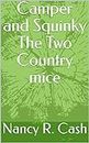 Camper and Squinky The Two Country mice