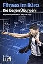 Fitness im Büro - Die besten Übungen: Mit einem Vorwort von Dr. Antje van Aubel (Fitness - Die besten Übungen: 1) (German Edition)