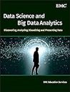 Data Science & Big Data Analytics: Discovering, Analyzing, Visualizing and Presenting Data