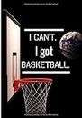 I can't. I got basketball.: Carnet de bord basket et note | 90 pages | 7x10 pouce | Terrain | Composition | Technique | Score | Pour les amoureux du basket