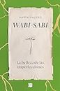 Wabi-sabi: La belleza de las imperfecciones (Spanish Edition)