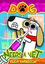 Dog Needs A Vet: A Fun Interactive Early Reading Book for Kids (Dog the Dog 6)