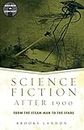 Science Fiction After 1900: From the Steam Man to the Stars (Genres in Context)