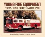 Young Fire Equipment, 1932-1991 Photo Archive by Leo E. Duliba and Tom W. Shand 