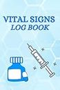 Vital Signs Log Book: Personal Health Record Keeper! Blood Pressure Log Book! Track all of the vital signs Weight, Height, Heart rate, Temperature, Oxygen! Vitals Log Book! Note Everyday!