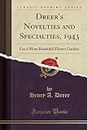 Dreer's Novelties and Specialties, 1943: For a More Beautiful Flower Garden (Classic Reprint)