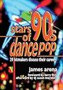 Stars of '90s Dance Pop: 29 Hitmakers Discuss Their Careers (English Edition)