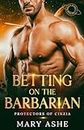 Betting on the Barbarian: A Spicy SciFi Romance (Protectors of Cinzia)