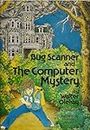 Bug Scanner and the computer mystery
