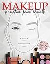Makeup Practice Face Charts: Blank Makeup Face Chart Worksheets for Makeup Beginners and Experienced Artists. 6 Different Large Page Size Faces with ... Your Make-up Skills. (Fashion and beauty)