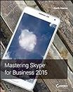 Mastering Skype for Business 2015 (English Edition)