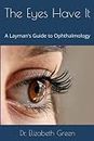 The Eyes Have It: A Layman's Guide to Ophthalmology