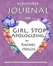 Journal for Girl Stop Apologizing by Rachel Hollis: A Shame-Free Plan For Embracing and Achieving Your Goals / Journal Prompts / Diary / Writing Notebook / 8x10 / Lined Pages