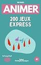 200 Jeux Express Prêts à Animer en 1 Coup d'Oeil: Jeux destinés à tous les publics
