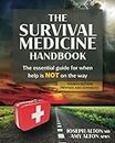 The Survival Medicine Handbook: The Essential Guide for When Help is NOT on the Way