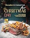 December 6 is National Cook for Christmas Day: Tasty Recipes to Help You Prepare Your Festive Menu (English Edition)