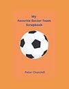 My Favorite Soccer Team Scrapbook: For All Soccer Fans Who Enjoy Scrapbooking