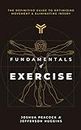 Fundamentals of Exercise: The Definitive Guide to Optimizing Movement, Eliminating Injuries, and Developing Strength and Fitness