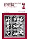 La dialogicità nei testi scritti: Tracce e segnali dell'interazione tra autore e lettore (Testi e culture in Europa Vol. 36) (Italian Edition)