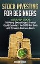 Stock Investing for Beginners: Marijuana Stocks - 10 Penny Stocks Under $1 which Could Explode in the 2019 Pot Stock and Cannabis Business Boom