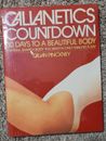 Callanetics Countdown : Thirty Days to a Beautiful Body by Callan Pinckney...