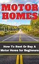 Motorhome's: How To Rent Or Buy A Motorhome's for Beginners (English Edition)