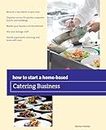 How to Start a Home-based Catering Business