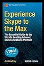 Experience Skype to the Max: The Essential Guide to the World's Leading Internet Communications Platform (English Edition)