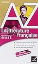 La litterature francaise de A a Z: Auteurs, oeuvres, genres et procédés littéraires