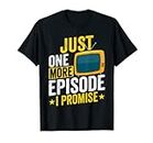 Just One More Episode I Promise TV Series Show Watcher Movie Camiseta