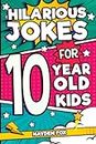 Hilarious Jokes For 10 Year Old Kids: An Awesome LOL Joke Book For Kids Filled With Tons of Tongue Twisters, Rib Ticklers, Side Splitters and Knock Knocks: 5