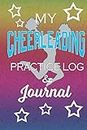 My Cheerleading Practice Log & Journal: Cute Cheerleaders Notebook for logigng training. Contains inspirational quotes - perfect girls cheerleading gift!
