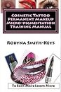 Cosmetic Tattoo Permanent Makeup Micro-pigmentation Training Manual: International Standards SIBBSKS504A