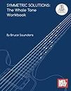 Symmetric Solutions: The Whole Tone Workbook: For Guitar
