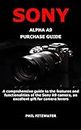 SONY ALPHA A9 PURCHASE GUIDE: A comprehensive guide to the features and functionalities of the Sony A9 camera, an excellent gift for camera lovers