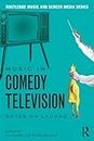 Music in Comedy Television: Notes on Laughs (Routledge Music and Screen Media Series)