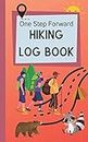 One Step Forward Hiking Log Book: Trail Hiking Log Book 5” x 8” Travel Size/Hiker’s Journal/Hiking Logbook: Record New Adventures/Log Trail Hikes/Backpacker’s Hiking Log/Gift for Hiker