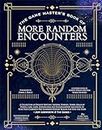 The Game Master's Book of More Random Encounters: A Collection of Reality-Shifting Taverns, Temples, Tombs, Labs, Lairs, Extraplanar and Even ... and into the Stars (The Game Master Series)