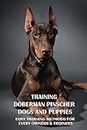 Training Doberman Pinscher Dogs And Puppies: Easy Training Methods For Every Owners & Trainers: How To Begin Communicating With Your Dog