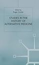 Studies In The History Of Alternative Medicine (St Antony's Series)