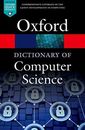 A Dictionary of Computer Science 7/e (Oxford Quick Reference) by  0199688974